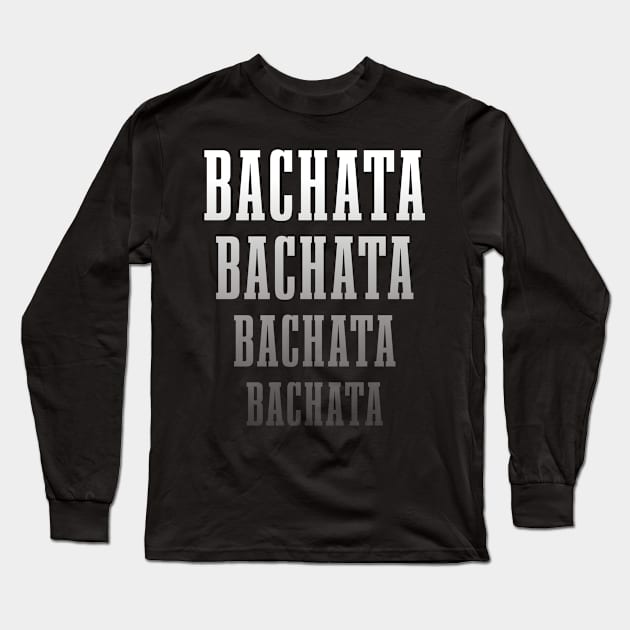 Bachata Lettering For Festivals Long Sleeve T-Shirt by Primo Style